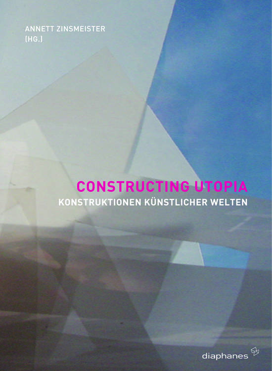 Annett Zinsmeister: Constructing Utopia