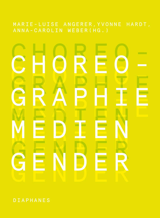Marie-Luise Angerer (éd.), Yvonne Hardt (éd.), ...: Choreographie – Medien – Gender