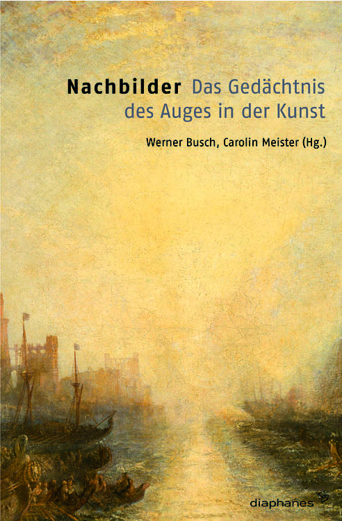 Werner Busch (éd.), Carolin Meister (éd.): Nachbilder