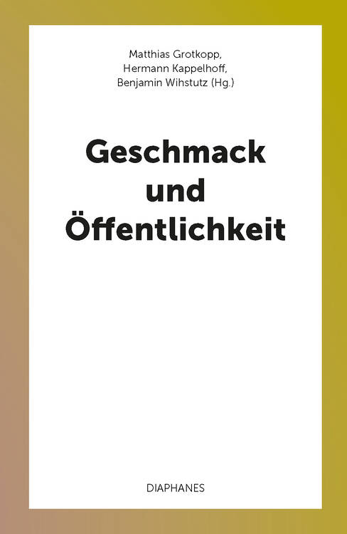 Matthias Grotkopp, Benjamin Wihstutz: Geschmack und Öffentlichkeit