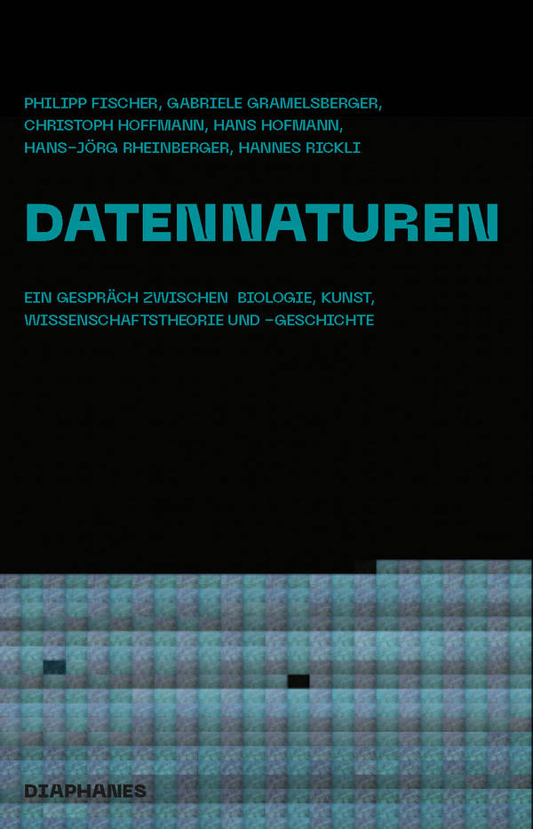 Philipp Fischer, Gabriele Gramelsberger, ...: Datennaturen