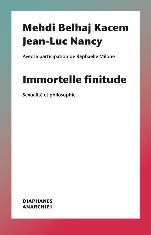 Mehdi Belhaj Kacem, Jean-Luc Nancy: Immortelle finitude