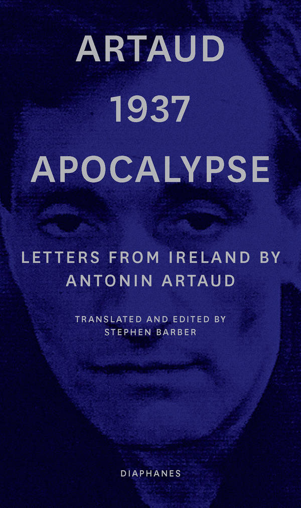 Antonin Artaud, Stephen Barber (éd.): Artaud 1937 Apocalypse