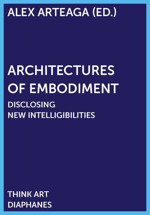 Alex Arteaga (éd.): Architectures of Embodiment