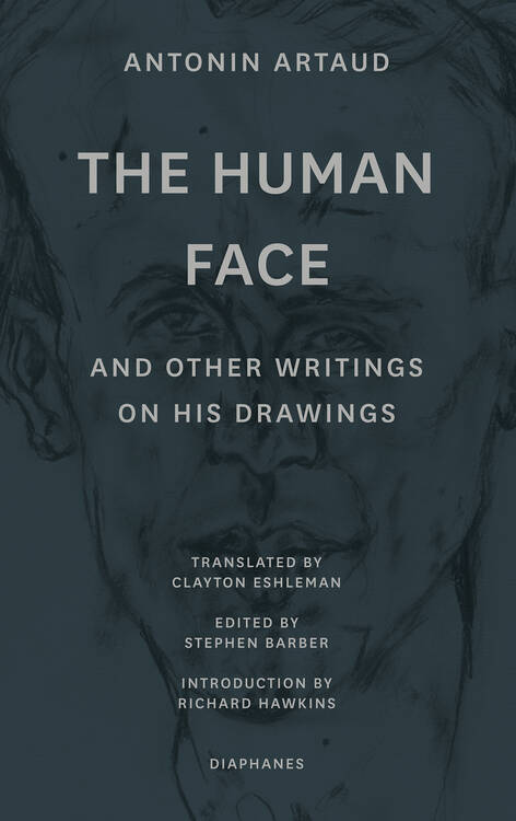 Antonin Artaud, Stephen Barber (éd.): The Human Face and Other Writings on His Drawings