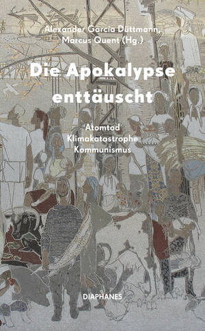 Alexander García Düttmann (éd.), Marcus Quent (éd.): Die Apokalypse enttäuscht