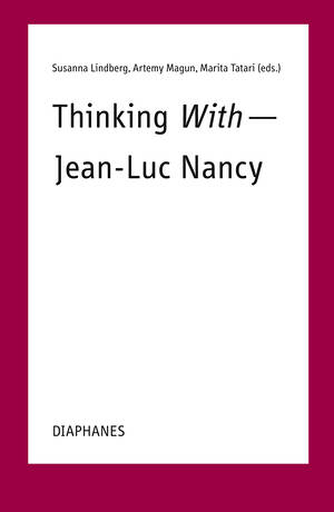 Susanna Lindberg (éd.), Artemy Magun (éd.), ...: Thinking With—Jean-Luc Nancy