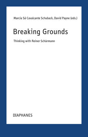 Marcia Sá Cavalcante Schuback (éd.), David Payne (éd.): Breaking Grounds