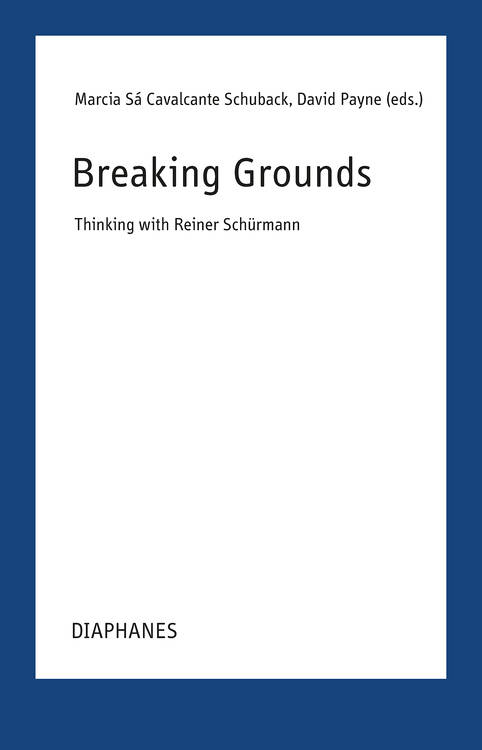 Marcia Sá Cavalcante Schuback (éd.), David Payne (éd.): Breaking Grounds