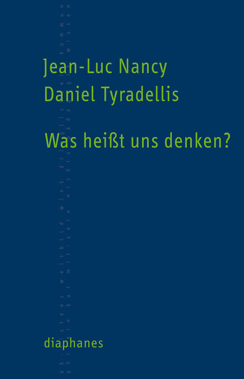 Jean-Luc Nancy, Daniel Tyradellis: Was heißt uns Denken?