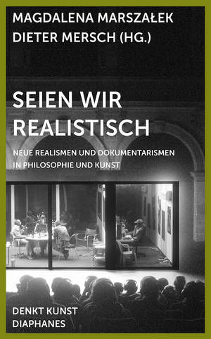 Magdalena Marszałek (éd.), Dieter Mersch (éd.): Seien wir realistisch