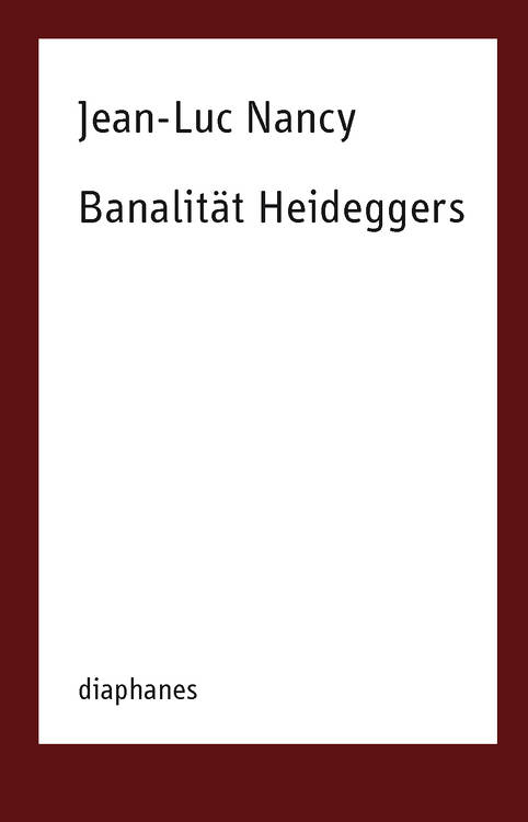 Jean-Luc Nancy: Banalität Heideggers