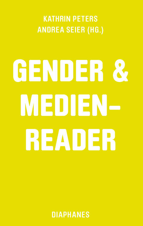 Kathrin Peters (éd.), Andrea Seier (éd.): Gender & Medien-Reader