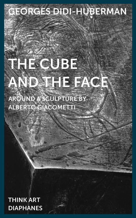 Georges Didi-Huberman, Mira Fliescher (éd.), ...: The Cube and the Face