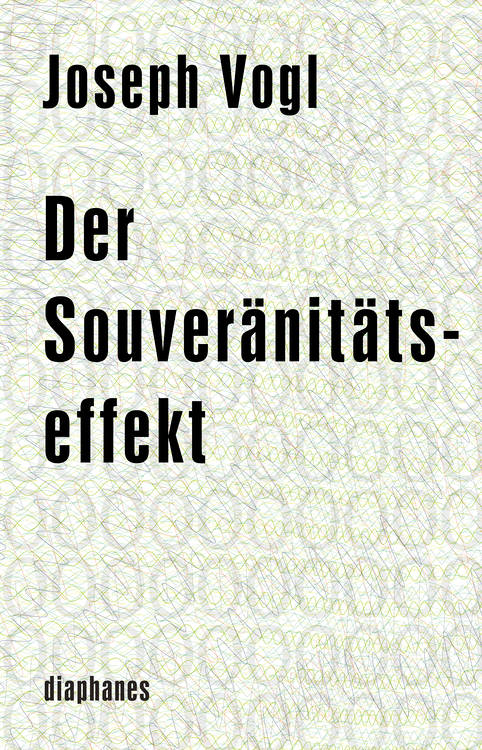 Joseph Vogl: Der Souveränitätseffekt
