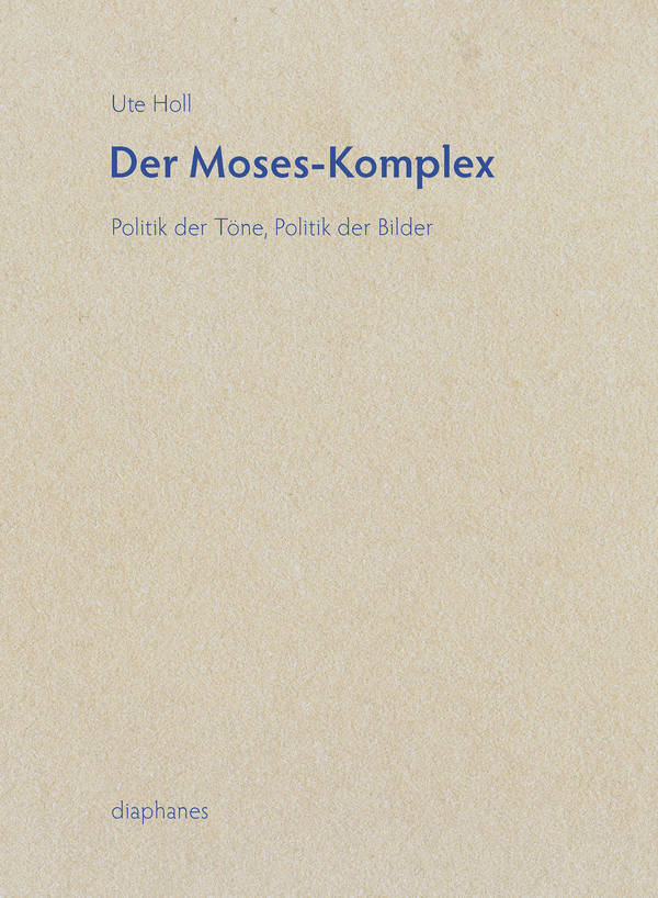 Ute Holl: Der Moses-Komplex