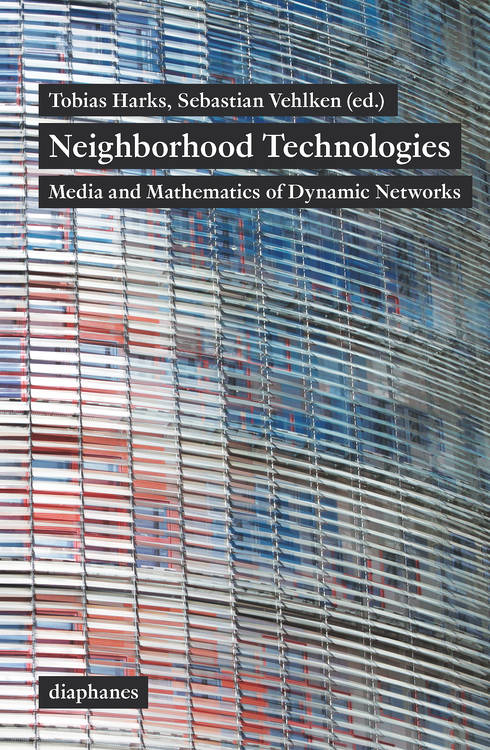 Tobias Harks (éd.), Sebastian Vehlken (éd.): Neighborhood Technologies