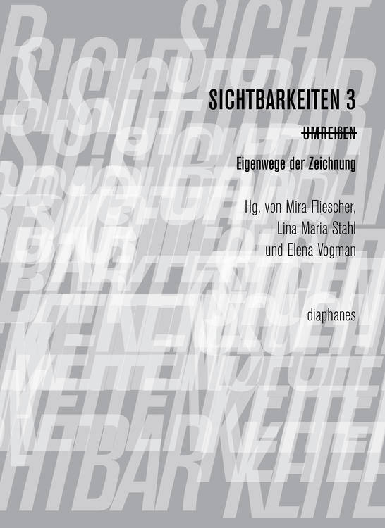 Mira Fliescher (éd.), Lina Maria Stahl (éd.), ...: Sichtbarkeiten 3: Umreißen