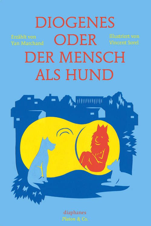 Yan Marchand, Vincent Sorel: Diogenes oder der Mensch als Hund