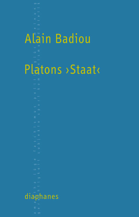 Alain Badiou: Platons ›Staat‹