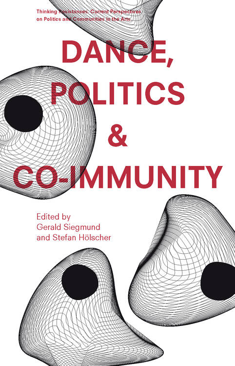 Stefan Hölscher (éd.), Gerald Siegmund (éd.): Dance, Politics & Co-Immunity