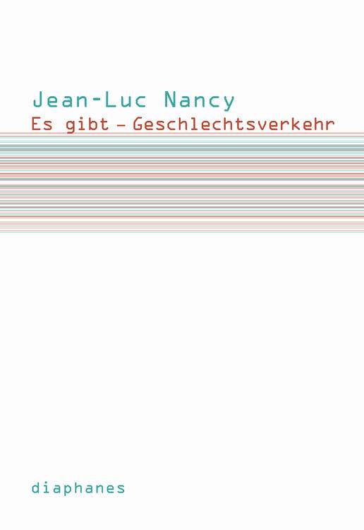 Jean-Luc Nancy: Es gibt – Geschlechtsverkehr
