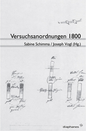 Sabine Schimma (éd.), Joseph Vogl (éd.): Versuchsanordnungen 1800