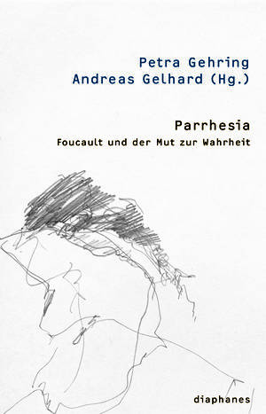 Petra Gehring (éd.), Andreas Gelhard (éd.): Parrhesia